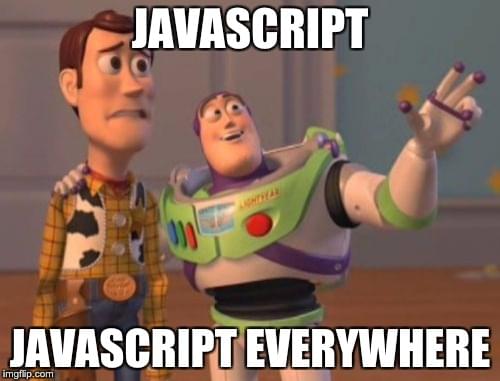 JavaScript, JavaScript Everywhere!